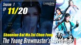 【Shaonian Bai Ma Zui Chun Feng】 S1 EP 11 - The Young Brewmaster's Adventure | Sub Indo 1080P
