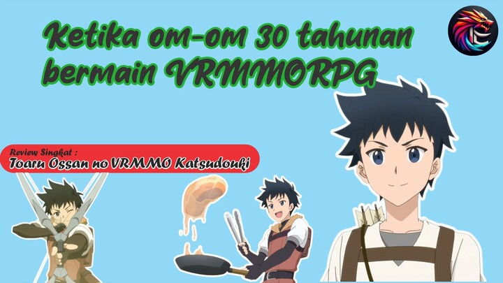 Review Singkat Om-om kantoran bermain MMORPG Eps 1