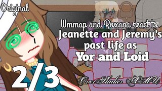 Wmmap and Roxana react to Jeanette and Jeremy's past life as Yor and Loid || 2/3 || Manhwa