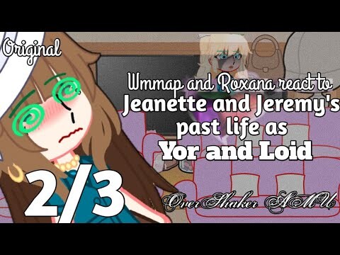 Wmmap and Roxana react to Jeanette and Jeremy's past life as Yor and Loid || 2/3 || Manhwa