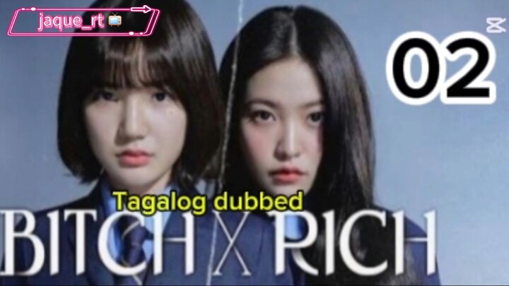 Title:  BITCH X RICH | kdrama | Tagalog dubbed | episode 02