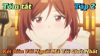 Kết hôn với người mà tôi ghét nhất tập 2