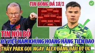 TIN NỘI BỘ: ĐTVN KHỦNG HOẢNG HÀNG TIỀN ĐẠO, THẦY PARK GỌI NGAY VIỆT KIỀU ALEX ĐẶNG ĐẤU ĐT ÚC