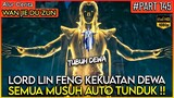 LORD LIN FENG SEORANG DIRI MEMBANTAI SEMUA MUSUH !! - Alur Cerita Donghua #WJDZ (PART 145)