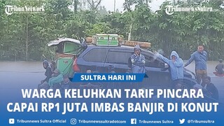 Warga Keluhkan Tarif Pincara Capai Rp1 Juta Imbas Banjir Rendam Jalan di Sambandete Konawe Utara