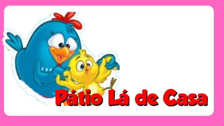 Pátio Lá de Casa - Galinha Pintadinha - OFICIAL (2)