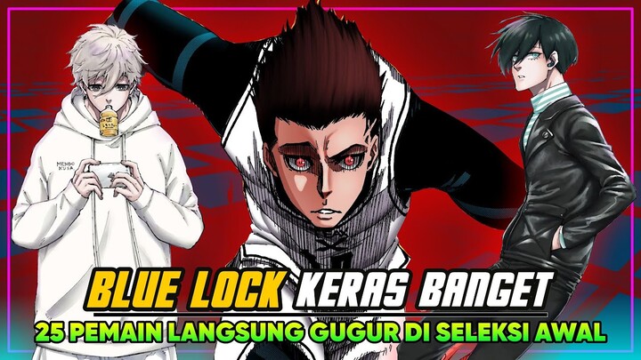 Kerasnya Tahapan Seleksi Awal Di Blue Lock (Awal Seleksi Aja 25 Orang Langsung Gugur)