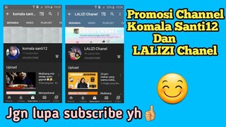 Promosi Channel Komala Santi12 Dan LALIZI Official😄😉