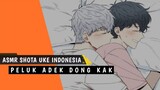 ASMR Shota Uke Indonesia | Peluk Adek Dong Kak | Roleplay Boyslove