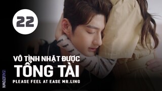 Tập 22| Vô Tình Nhặt Được Tổng Tài - Please Feel at Ease Mr. Ling (Triệu Lộ Tư, Lưu Đặc,...).