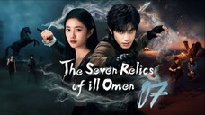 The Seven Relics of ill Omen - Episode 7 [Eng Sub]