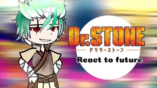 Dr.Stone react to future|| Made by Maris|| Do not repost||