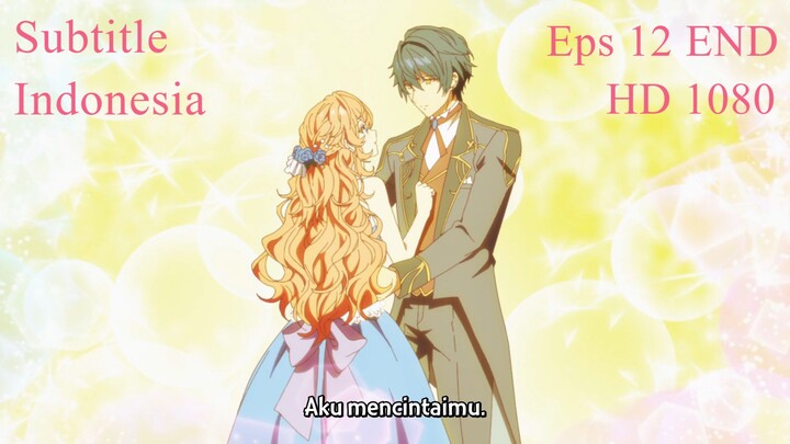 Eps 12 END Akuyaku Reijou wa Ringoku / Antagonis Wanita dipuja pangeran Sub indo