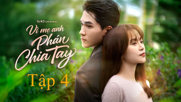 Vì Mẹ Anh Phán Chia Tay - Tập 4 FULL