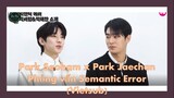 [Vietsub] Phỏng vấn Park Seoham x Park Jaechan (Semantic Error) về mức độ hiểu nhau| Bia Đia Vietsub