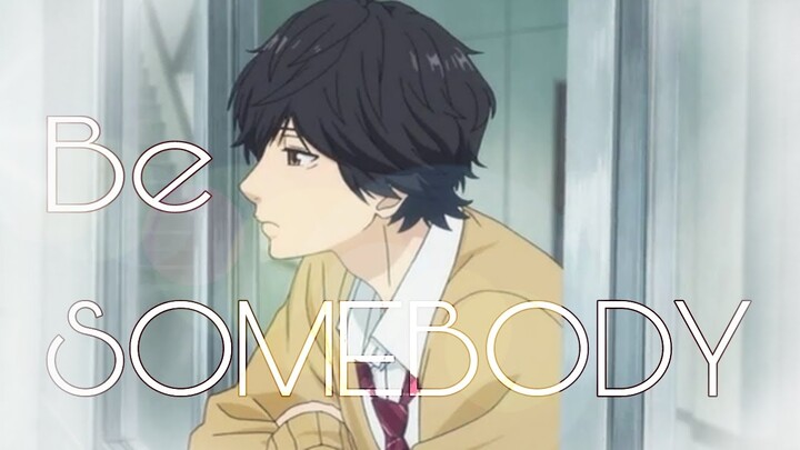 Kou mabuchi [AMV] Be Somebody | Thousand Foot Krutch | Ao Haru Ride