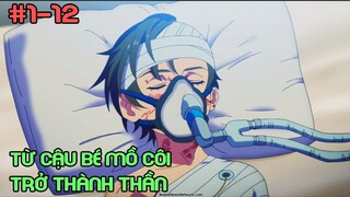 " Từ Cậu Bé Mồ Côi Trở Thành Thần " Mùa 1: Tập 1-12 | Tóm Tắt Anime