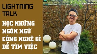 Lightning Talk - Học ngôn ngữ / công nghệ gì để dễ tìm việc (web/mobile/ai/maching learning)?