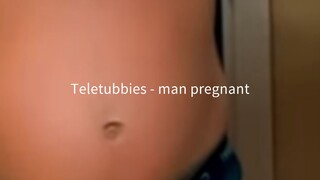 teletubbies - man pregnant