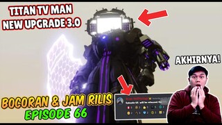 BOCORAN TERBARU & JAM RILIS EPISODE 66 SKIBIDI TOILET! INI DIA WUJUD TITAN TV MAN UPGRADE TERKUAT