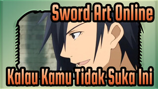 Sword,Art,Online|[Keren]Kalau,Kamu,Tidak,Suka,Ini,,Aku,Tidak,Akan,Membuatnya,Lagi