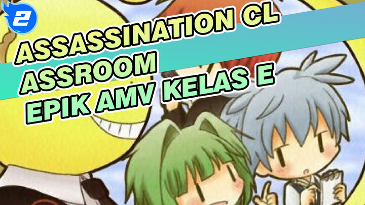 Assassination Classroom 
Epik AMV Kelas E_2