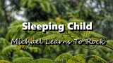 Sleeping Child - Michael Learns To Rock (Lyrics)