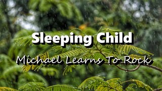 Sleeping Child - Michael Learns To Rock (Lyrics)
