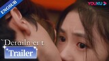 EP24-25 Trailer: Qi Lian can't help himself and kisses Jiang Xiaoyuan | Derailment | YOUKU
