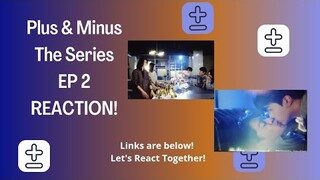 Plus & Minus Ep2 Reaction (with link)