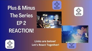 Plus & Minus Ep2 Reaction (with link)