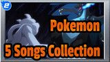Pokemon|[5 Songs Collection]This is what a Pokémon should look like!_2