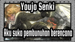 Youjo Senki|Aku suka perang? tidak, tidak, tidak, aku suka pembunuhan berencana.