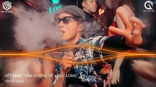 HẾT NHẠC CON VỀ - ĐỨC LONG REMIX || HẾT NHẠC VẪN KHÔNG VỀ