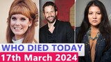 15 Famous Celebrities Who died Today 17h March 2024