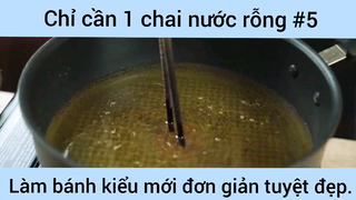 Chỉ cần 1 chai nước rỗng làm bánh kiểu mới đơn giản tuyệt đẹp phần 5