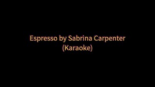 Espresso by Sabrina Carpenter (Karaoke 🎤)