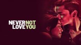 Never Not Love You (Full Movie) HD