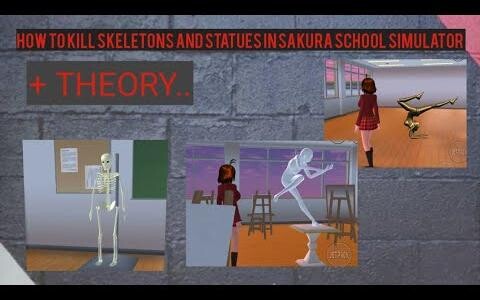 วิธีฆ่าโครงกระดูกและรูปปั้นใน SAKURA SCHOOL SIMULATOR+Theory