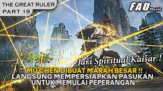 PERISAPAN UNTUK PEPERANGAN, MU CHEN SIAP UNTUK MEMUSNAHKAN MUSUHNYA ! - ALUR THE GREAT RULER PART 19