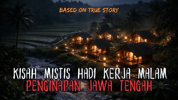 SERAMNYA! KISAH HADI KERJA MALAM DI PENGINAPAN BERHANTU DI JAWA TENGAH