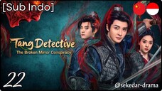 [Sub Indo] Tang Detective: The Broken Mirror Conspiracy – Eps. 22 (2025)