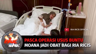 Pasca Operasi Usus Buntu, Moana Jadi Obat Bagi Ria Ricis | Hot Shot
