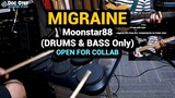 Migraine - Moonstar88 (DRUMS and BASS Only - Open for Collab)
