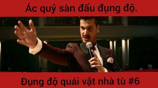 Ác quỷ sàn đấu đụng độ quái vật nhà tù phần 6