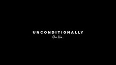 unconditionally x right now