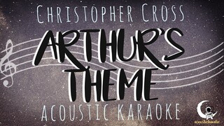 ARTHUR'S THEME(The Best That You Can Do) - Christopher Cross (Acoustic Karaoke)