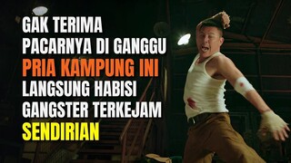 DIANGGAP PRIA KAMPUNG LEMAH, TAPI SEKALI BERAKSI SEMUA GANGSTAR TUNDUK PADANYA !! Alur Cerita Film