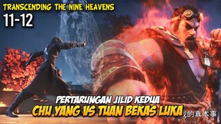 Perlahan Chu Yang Mulai Menemukan Kembali Kekuatan Aslinya - Transcending the Nine Heavens 11-12