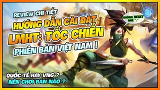 REVIEW VÀ HƯỚNG DẪN CÀI ĐẶT TỐC CHIẾN PHIÊN BẢN VIỆT NAM ! NÊN CHƠI BẢN QUỐC TẾ HAY VNG ?